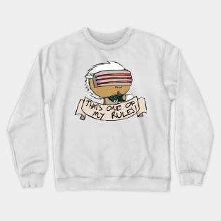 That's One of My Rules Crewneck Sweatshirt